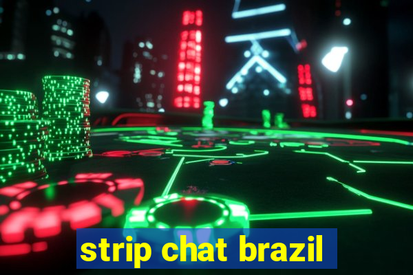 strip chat brazil